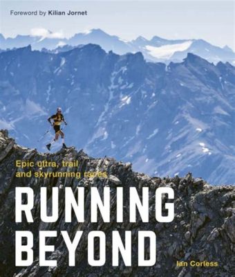 What is Ultra Running: A Journey Beyond the Marathon